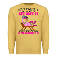 Antique Gold let me pour you a tall glass of get over it flamingo t shirt Premium Sweatshirt - linhVisuals