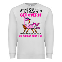 Dove Grey let me pour you a tall glass of get over it flamingo t shirt Premium Sweatshirt - linhVisuals