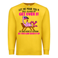 Lemon let me pour you a tall glass of get over it flamingo t shirt Premium Sweatshirt - linhVisuals