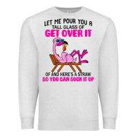 Oatmeal Heather let me pour you a tall glass of get over it flamingo t shirt Premium Sweatshirt - linhVisuals