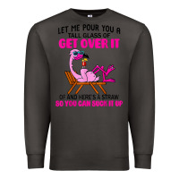 Smoke let me pour you a tall glass of get over it flamingo t shirt Premium Sweatshirt - linhVisuals