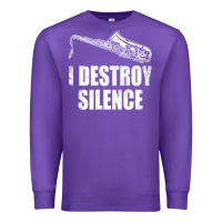 Saxophone I Destroy Silence Saxophonist | For Musicians Premium Sweatshirt | Teevron