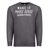 Charcoal Heather make it make sense funny catchphrase t shirt Premium Sweatshirt - linhVisuals