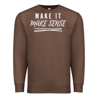 Chestnut make it make sense funny catchphrase t shirt Premium Sweatshirt - linhVisuals