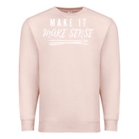 Pale Pink make it make sense funny catchphrase t shirt Premium Sweatshirt - linhVisuals