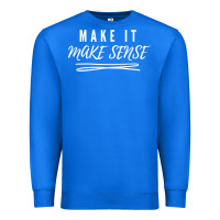 True Royal make it make sense funny catchphrase t shirt Premium Sweatshirt - linhVisuals