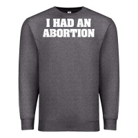 Charcoal Heather i had an abortion shirt pro choice Premium Sweatshirt - linhVisuals