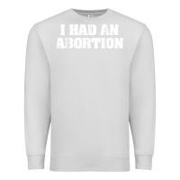 Dove Grey i had an abortion shirt pro choice Premium Sweatshirt - linhVisuals