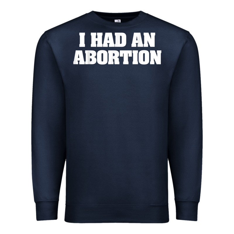 I Had An Abortion Shirt Pro Choice Premium Sweatshirt by linhVisuals | Teevron