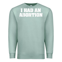 Seafoam i had an abortion shirt pro choice Premium Sweatshirt - linhVisuals