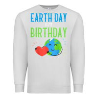 Earth Day Is My Birthday Shirt Pro Environment Party Gift T Shirt Premium Sweatshirt | Teevron