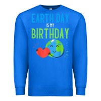 True Royal earth day is my birthday shirt pro environment party gift t shirt Premium Sweatshirt - linhVisuals