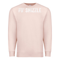 Pale Pink fo shizzle funny sarcastic novelty gangster hip hop rap t shirt Premium Sweatshirt - linhVisuals