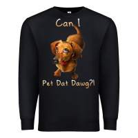 Black can i pet dat dawg funny dog dachshund lover doxie gift t shirt Premium Sweatshirt - linhVisuals