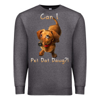Charcoal Heather can i pet dat dawg funny dog dachshund lover doxie gift t shirt Premium Sweatshirt - linhVisuals