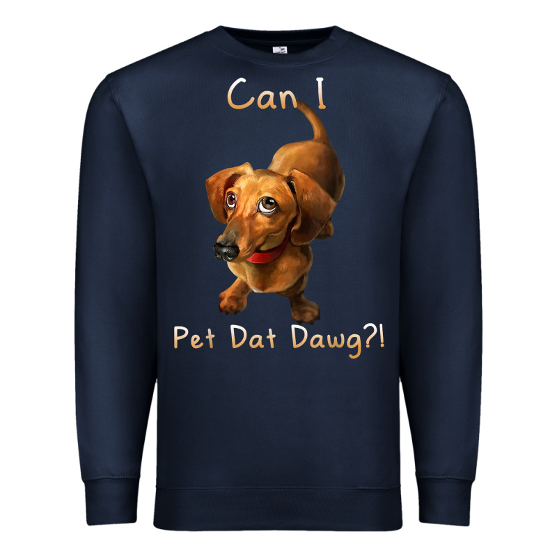 Can I Pet Dat Dawg Funny Dog Dachshund Lover Doxie Gift T Shirt Premium Sweatshirt by linhVisuals | Teevron