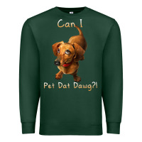 Sports Green can i pet dat dawg funny dog dachshund lover doxie gift t shirt Premium Sweatshirt - linhVisuals