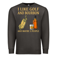 Smoke i like golf and bourbon and maybe 3 people t shirt Premium Sweatshirt - linhVisuals