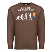 Chestnut go back we fucked up funny anti trump 2020 election apparel t shirt Premium Sweatshirt - linhVisuals
