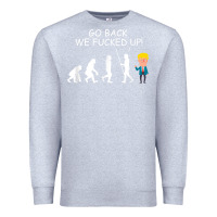 Heather Grey go back we fucked up funny anti trump 2020 election apparel t shirt Premium Sweatshirt - linhVisuals
