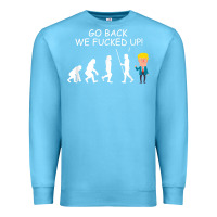 Ocean Blue go back we fucked up funny anti trump 2020 election apparel t shirt Premium Sweatshirt - linhVisuals