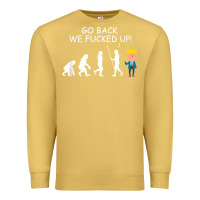 Antique Gold go back we fucked up funny anti trump 2020 election apparel t shirt Premium Sweatshirt - linhVisuals