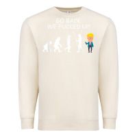 Sandshell go back we fucked up funny anti trump 2020 election apparel t shirt Premium Sweatshirt - linhVisuals