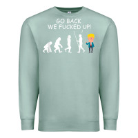 Seafoam go back we fucked up funny anti trump 2020 election apparel t shirt Premium Sweatshirt - linhVisuals