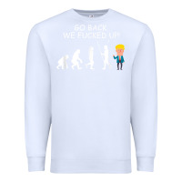 White go back we fucked up funny anti trump 2020 election apparel t shirt Premium Sweatshirt - linhVisuals