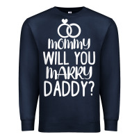 Kids Mommy Will You Marry My Daddy Funny Marriage Proposal T Shirt Premium Sweatshirt | Teevron