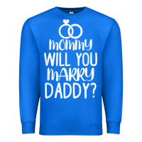 True Royal kids mommy will you marry my daddy funny marriage proposal t shirt Premium Sweatshirt - linhVisuals