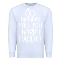 White kids mommy will you marry my daddy funny marriage proposal t shirt Premium Sweatshirt - linhVisuals