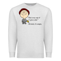 Oatmeal Heather this is my cup of i give a sh!t oh look it’s empty t shirt Premium Sweatshirt - linhVisuals
