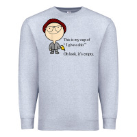 Heather Grey this is my cup of i give a sh!t oh look it’s empty t shirt Premium Sweatshirt - linhVisuals