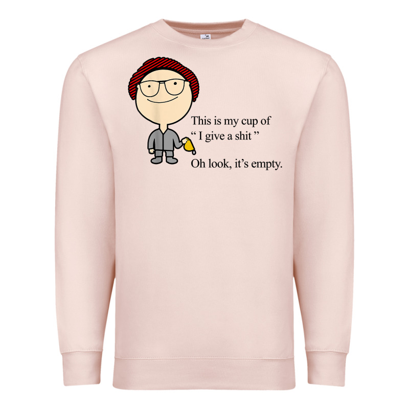 This Is My Cup Of I Give A Sh!t Oh Look It’s Empty T Shirt Premium Sweatshirt by linhVisuals | Teevron