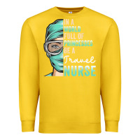 Lemon in a world full of princesses be a nurse funny travel nurse t shirt Premium Sweatshirt - linhVisuals