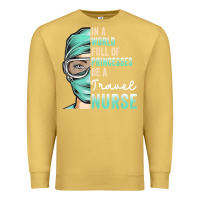 Antique Gold in a world full of princesses be a nurse funny travel nurse t shirt Premium Sweatshirt - linhVisuals
