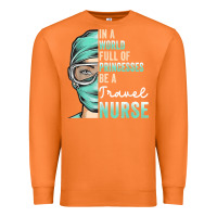 Carrot in a world full of princesses be a nurse funny travel nurse t shirt Premium Sweatshirt - linhVisuals