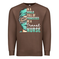 Chestnut in a world full of princesses be a nurse funny travel nurse t shirt Premium Sweatshirt - linhVisuals