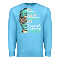 Ocean Blue in a world full of princesses be a nurse funny travel nurse t shirt Premium Sweatshirt - linhVisuals