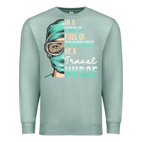 Seafoam in a world full of princesses be a nurse funny travel nurse t shirt Premium Sweatshirt - linhVisuals