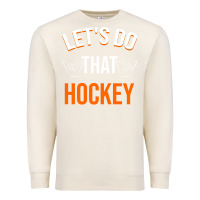 Sandshell Lets Do That Hockey Premium Sweatshirt - linhVisuals