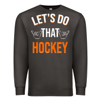 Smoke Lets Do That Hockey Premium Sweatshirt - linhVisuals