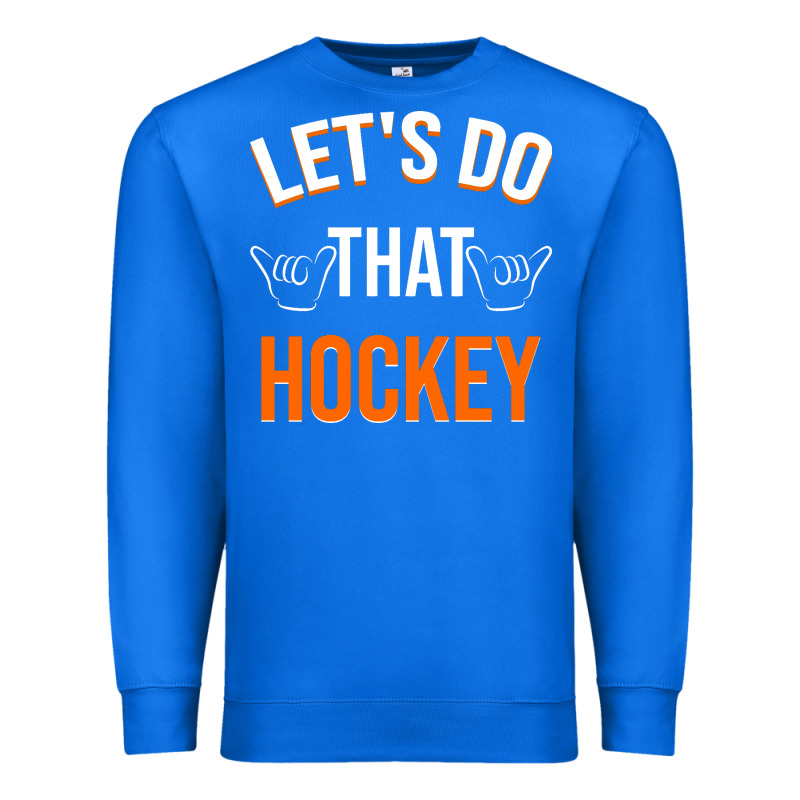 Lets Do That Hockey Premium Sweatshirt by linhVisuals | Teevron