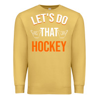 Antique Gold Lets Do That Hockey Premium Sweatshirt - linhVisuals