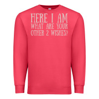 Cardinal here i am what are your other 2 wishes Premium Sweatshirt - linhVisuals