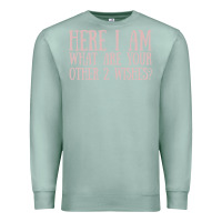 Seafoam here i am what are your other 2 wishes Premium Sweatshirt - linhVisuals