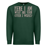 Sports Green here i am what are your other 2 wishes Premium Sweatshirt - linhVisuals