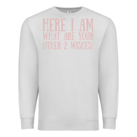 Dove Grey here i am what are your other 2 wishes Premium Sweatshirt - linhVisuals