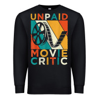 Unpaid Movie Critic Shirt Film Cinema Motion Picture Fan T Shirt Premium Sweatshirt | Teevron